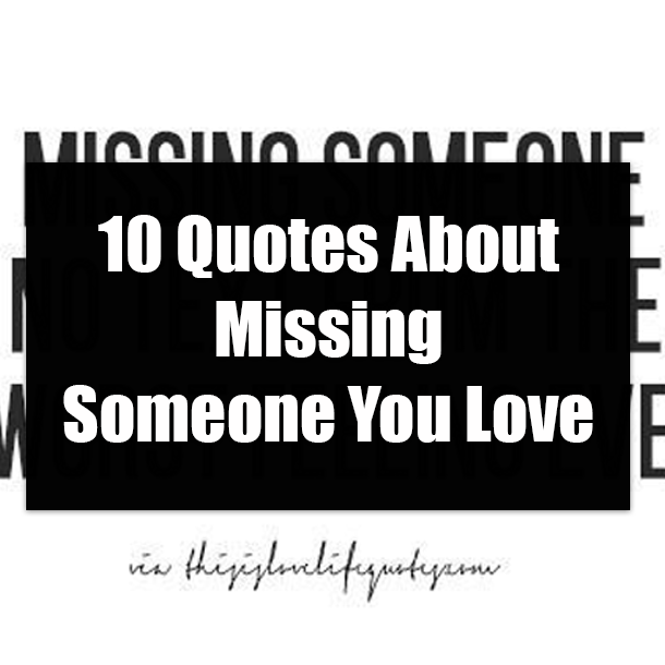 10 Quotes About Missing Someone You Love