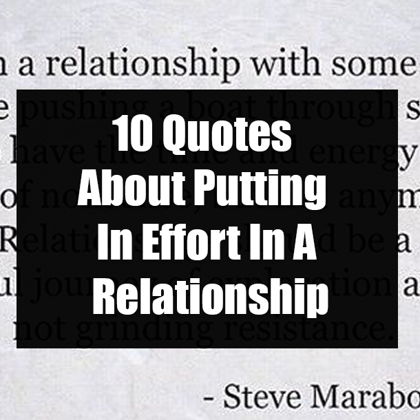 10 Quotes About Putting In Effort In A Relationship