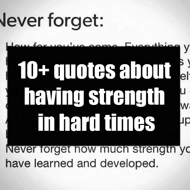 10+ quotes about strength in hard times