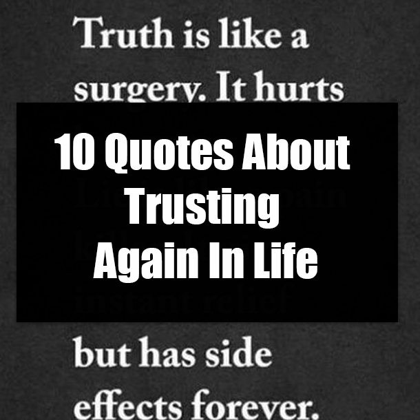 10 Quotes About Trusting Again In Life
