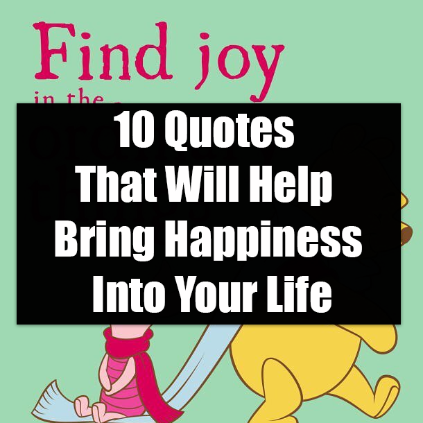 10 Quotes That Will Help Bring Happiness Into Your Life
