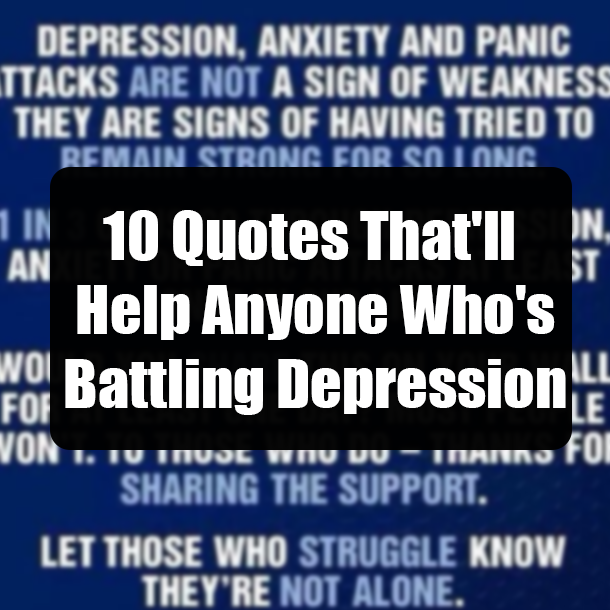 10 Quotes That'll Help Anyone Who's Battling Depression