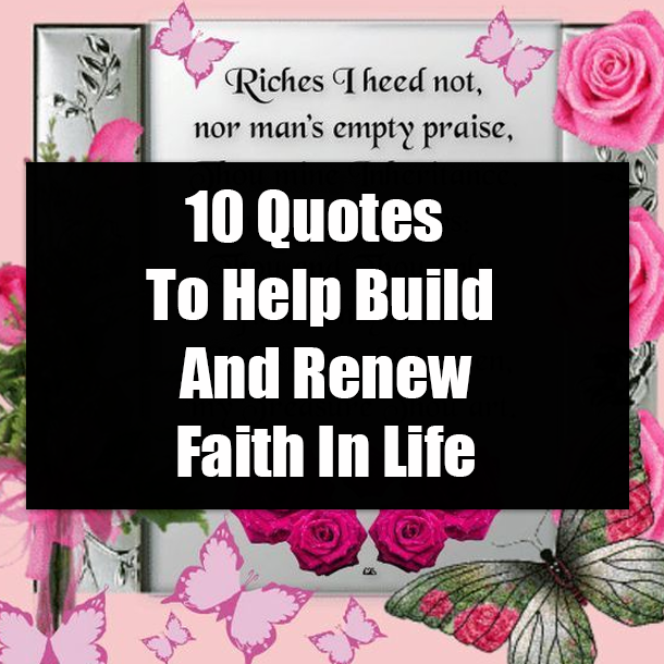 10 Quotes To Help Build And Renew Faith In Life
