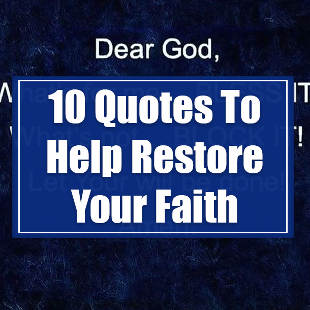 10 Quotes To Help Restore Your Faith