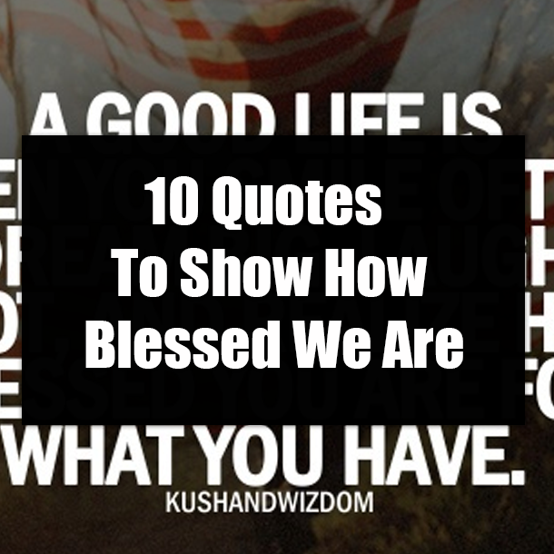 10 Quotes To Show How Blessed We Are