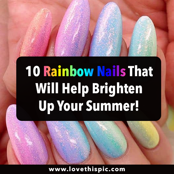 10 Rainbow Nails That Will Help Brighten Up Your Summer!