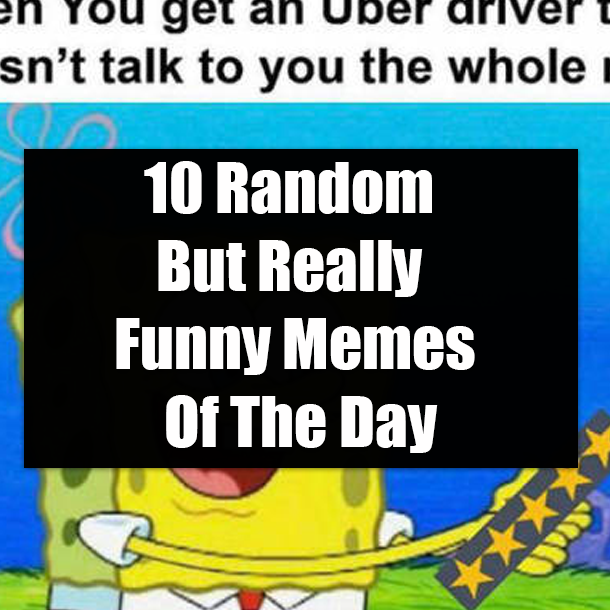 10 Random But Really Funny Memes Of The Day