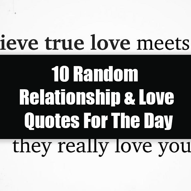 10 Random Relationship & Love Quotes For The Day