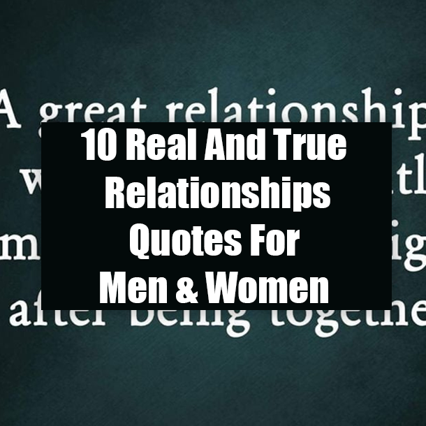 10 Real And True Relationships Quotes For Men & Women