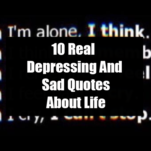 10 Real Depressing And Sad Quotes About Life