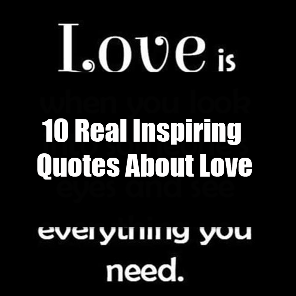 10 Real Inspiring Quotes About Love