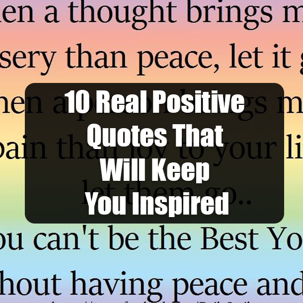 10 Real Positive Quotes That Will Keep You Inspired