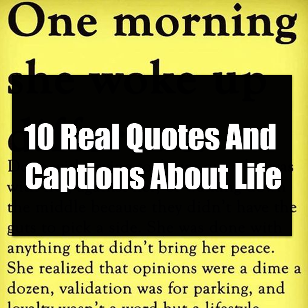 10 Real Quotes And Captions About Life