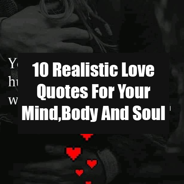10 Realistic Love Quotes For Your Mind, Body And Soul