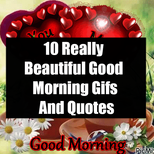 10 Really Beautiful Good Morning Gifs And Quotes