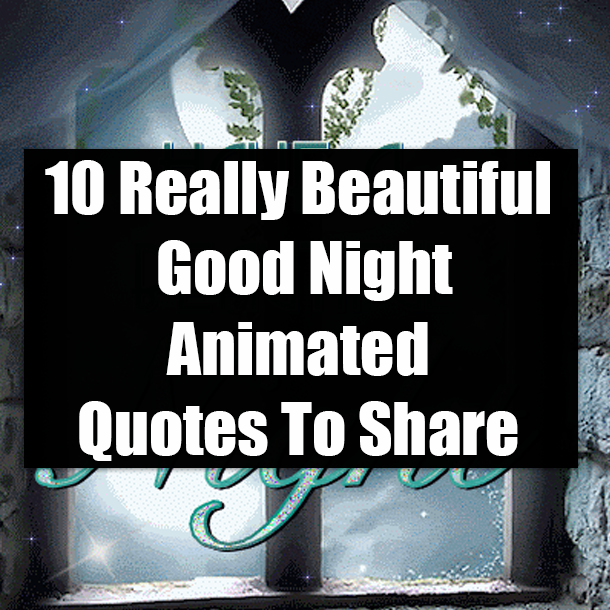 10 Really Beautiful Good Night Animated Quotes To Share