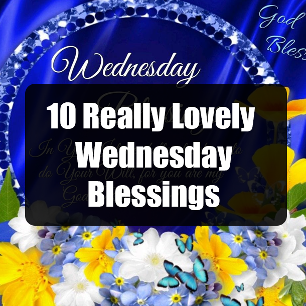 10 Really Lovely Wednesday Blessings