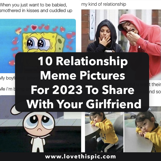 10 Relationship Meme Pictures For 2023 To Share With Your Girlfriend