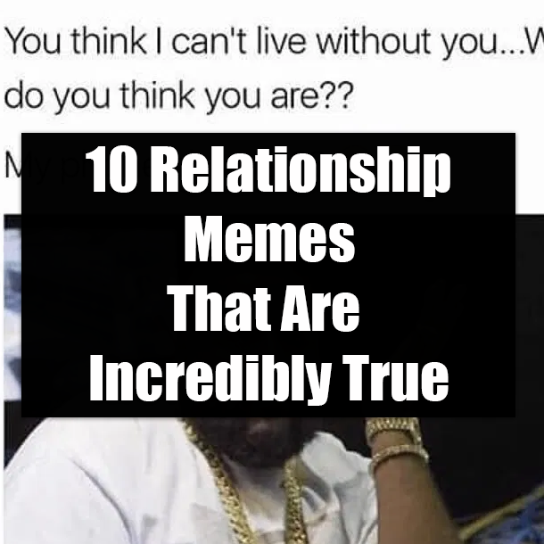 10 Relationship Memes That Are Incredibly True