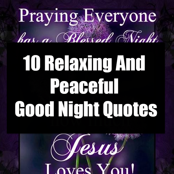 10 Relaxing And Peaceful Good Night Quotes