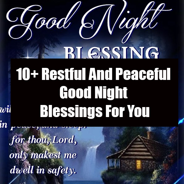 10+ Restful And Peaceful Good Night Blessings For You