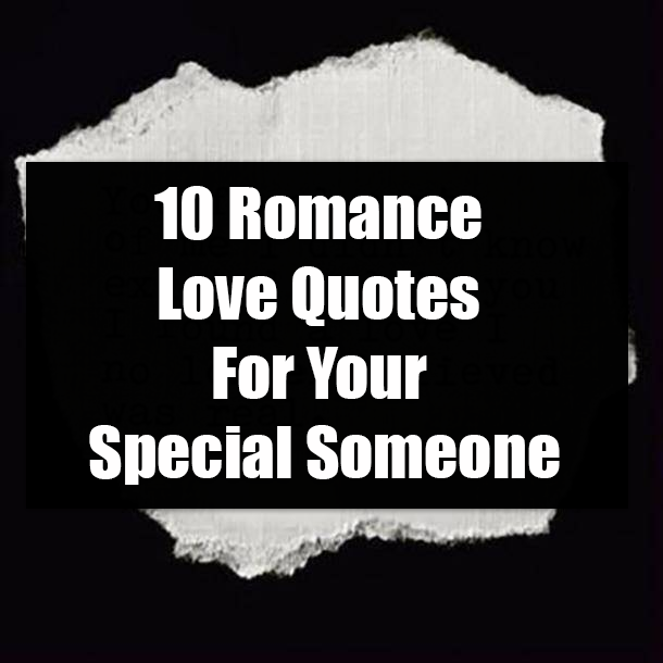 10 Romance Love Quotes For Your Special Someone
