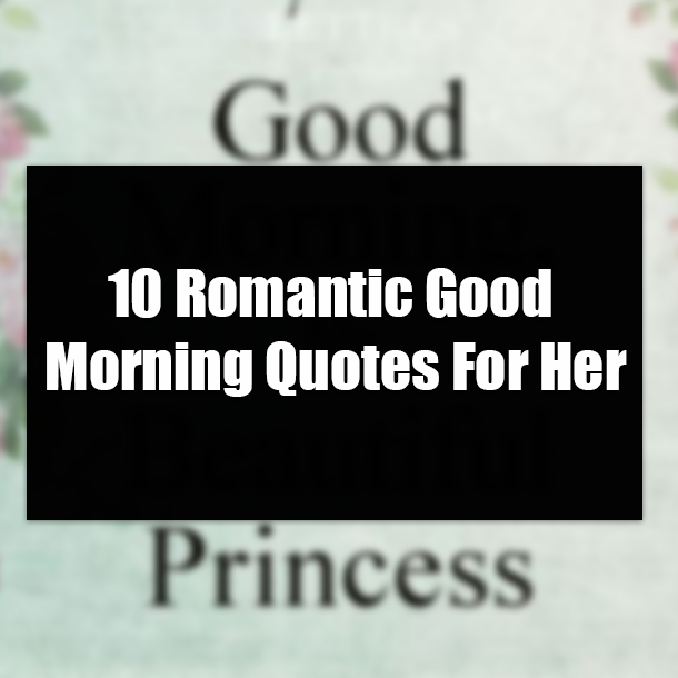 10 Romantic Good Morning Quotes For Her