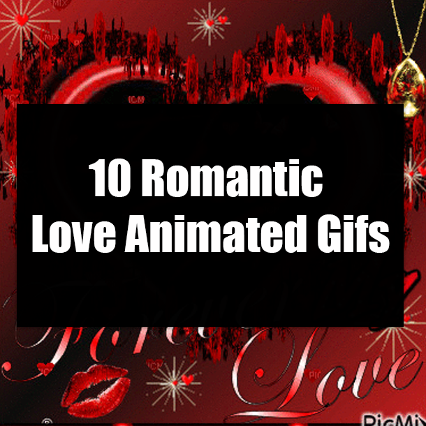 10 Romantic Love Animated Gifs