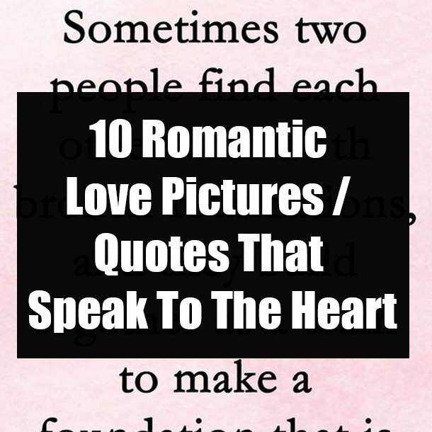 10 Romantic Love Pictures / Quotes That Speak To The Heart