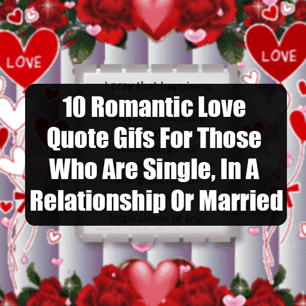 10 Romantic Love Quote Gifs For Those Who Are Single, In A Relationship Or Married