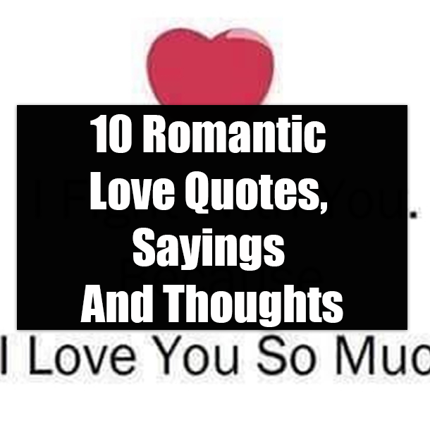 10 Romantic Love Quotes, Sayings And Thoughts