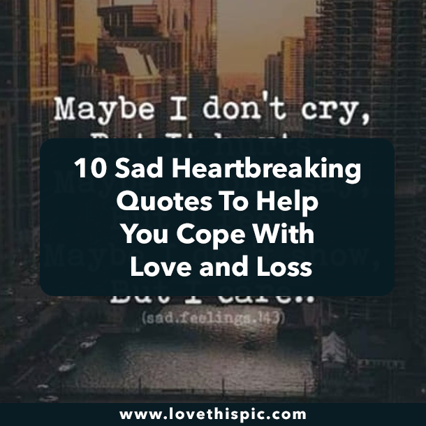 10 Sad Heartbreaking Quotes To Help You Cope With Love and Loss