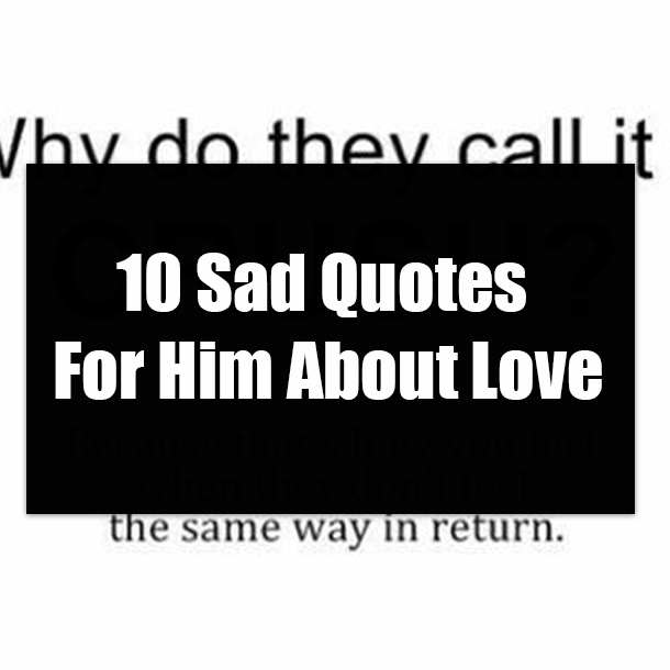 10 Sad Quotes For Him About Love