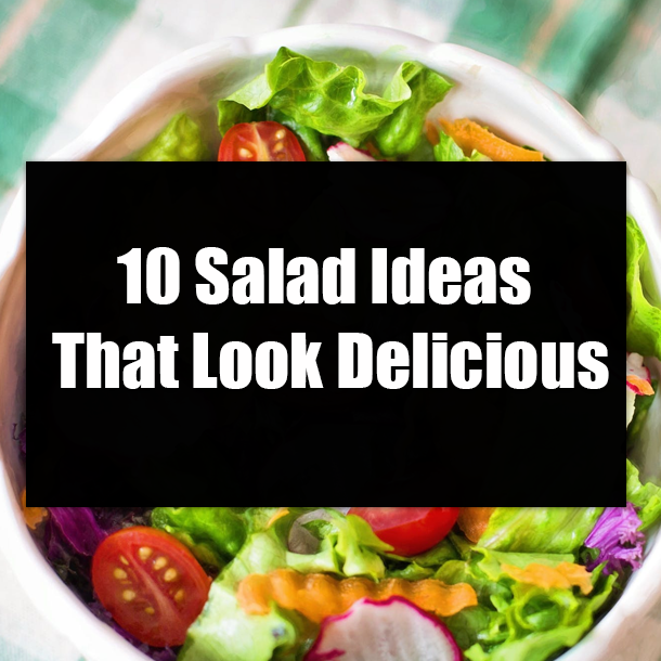 10 Salad Ideas That Look Delicious
