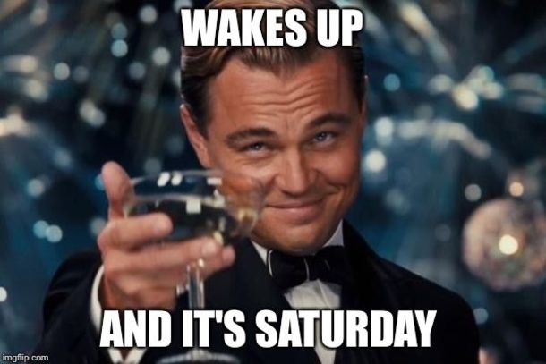 10 Saturday Memes To Help You Have A Fun Weekend - picture 2