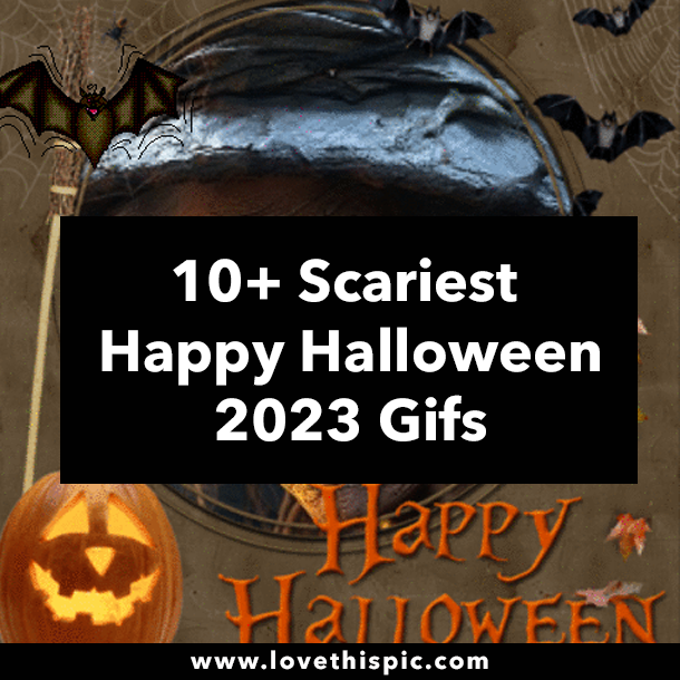 10+ Scariest Happy Halloween 2023 Gifs