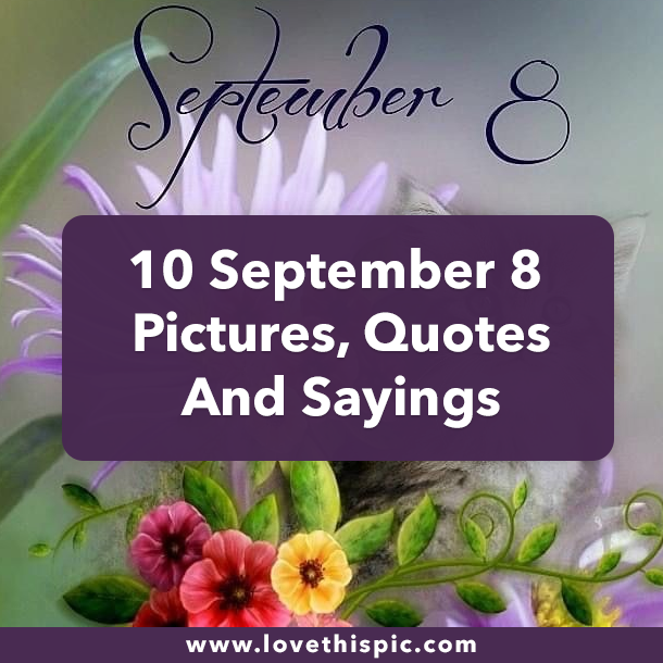 10 September 8 Pictures, Quotes And Sayings
