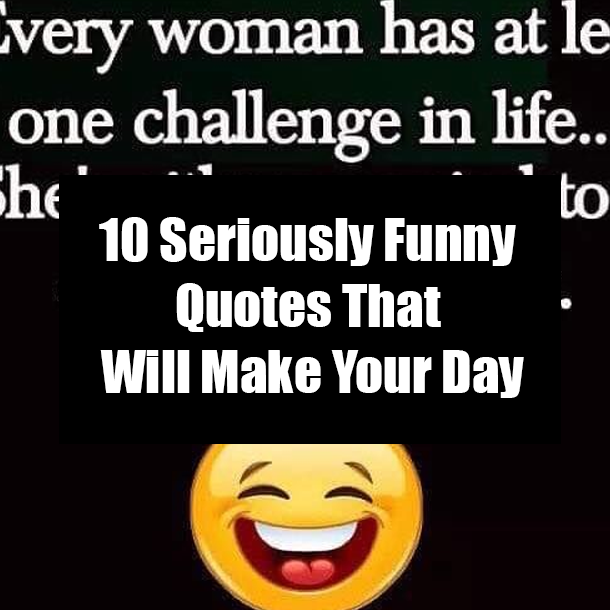 10 Seriously Funny Quotes That Will Make Your Day