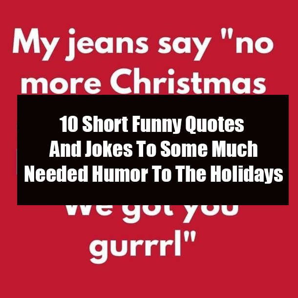 10 Short Funny Quotes And Jokes To Some Much Needed Humor To The Holidays