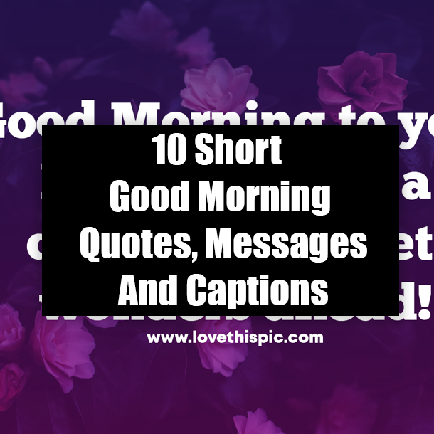 10 Short Good Morning Quotes, Messages And Captions