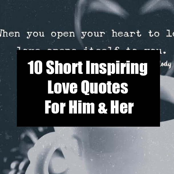 10 Short Inspiring Love Quotes For Him & Her