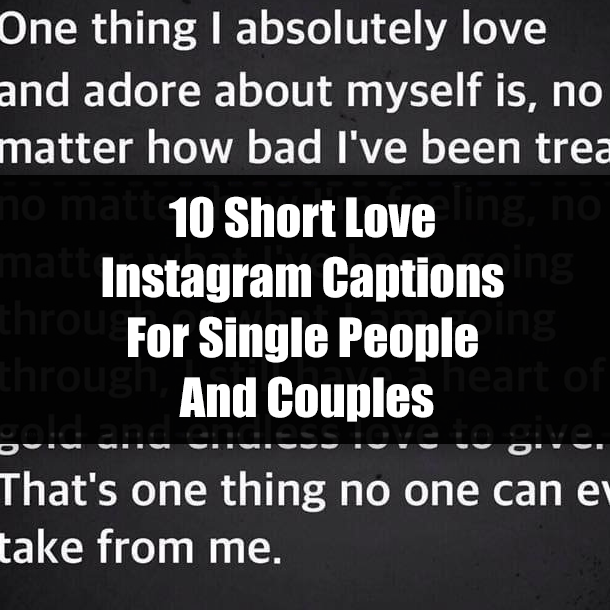 10 Short Love Instagram Captions For Single People And Couples