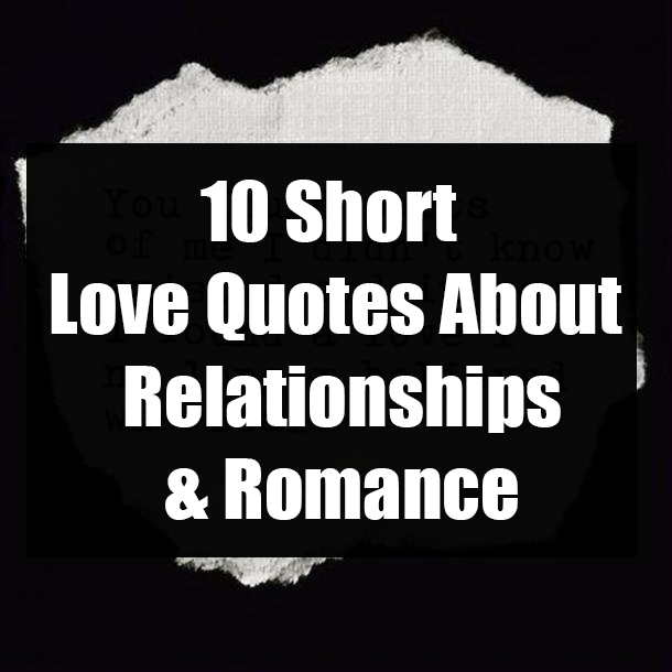 10 Short Love Quotes About Relationships & Romance