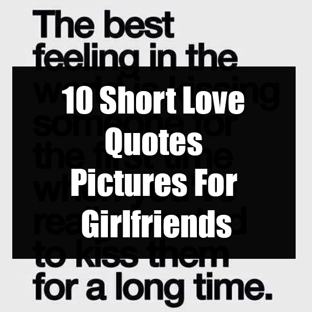 10 Short Love Quotes Pictures For Girlfriends