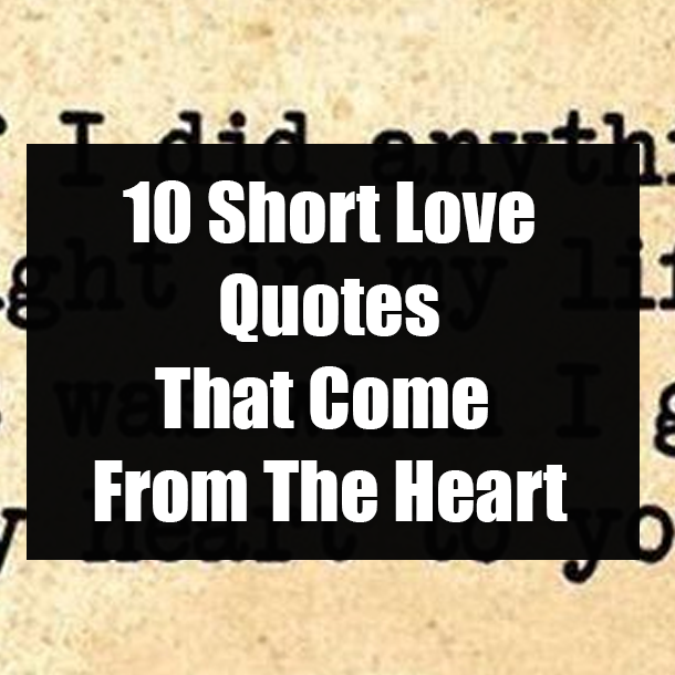 10 Short Love Quotes That Come From The Heart