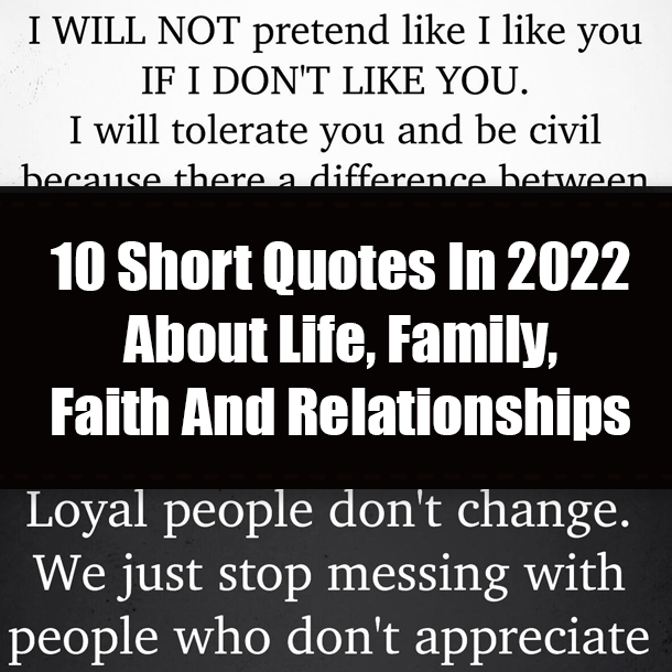 10 Short Quotes In 2022 About Life, Family, Faith And Relationships