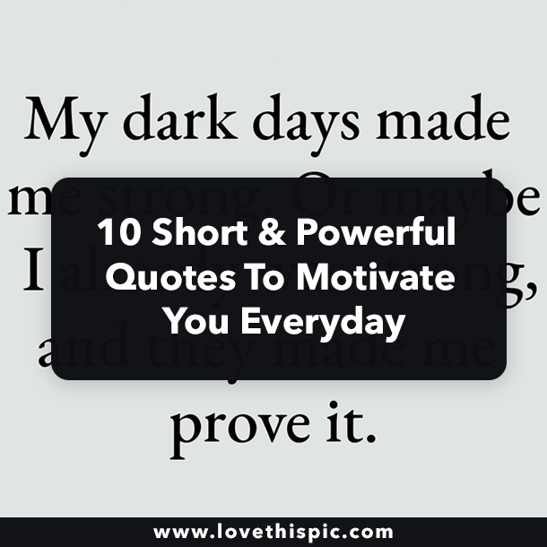 10 Short & Powerful Quotes To Motivate You Everyday