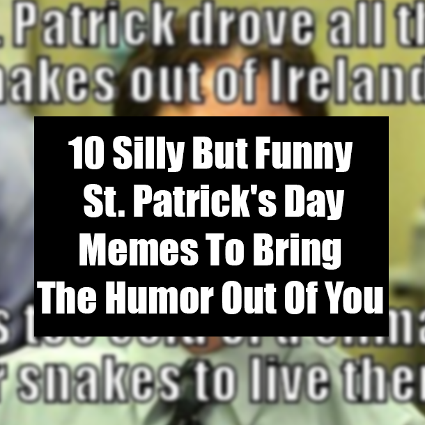 10 Silly But Funny St. Patrick's Day Memes To Bring The Humor Out Of You