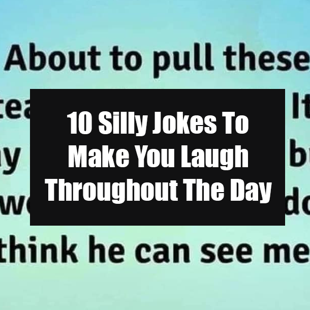 10 Silly Jokes To Make You Laugh Throughout The Day