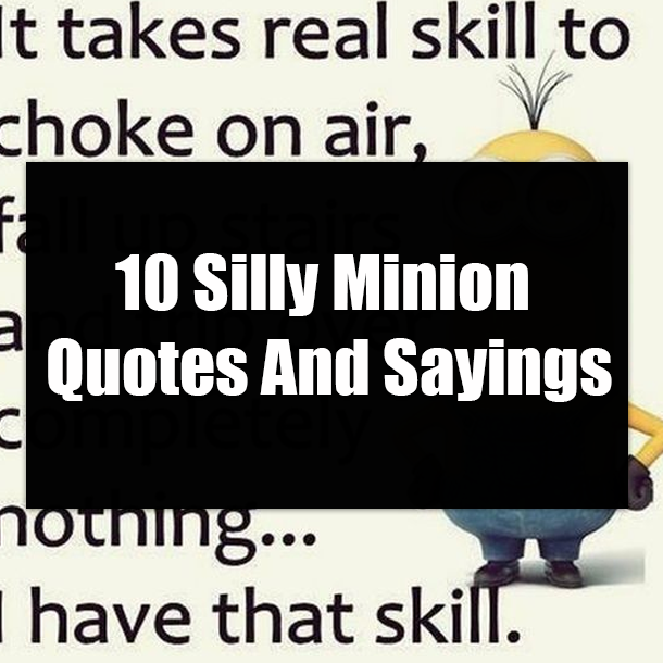 10 Silly Minion Quotes And Sayings